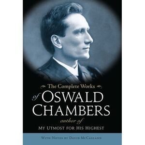 The Complete Works of Oswald Chambers -- Oswald Chambers